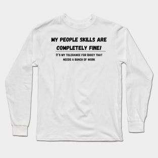 I have great people skills! Long Sleeve T-Shirt